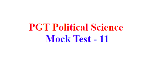 PGT Political Science practice Mock Test - 11