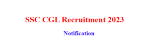 SSC CGL Recruitment 2023 Notification