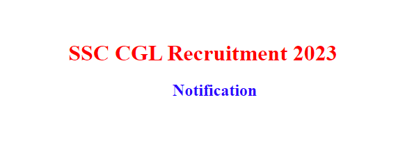 SSC CGL Recruitment 2023 Notification  